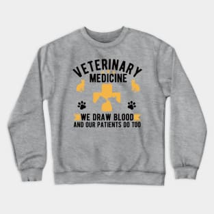 Veterinary Medicine Vet Tech We Draw Blood And Our Patients Do Too Crewneck Sweatshirt